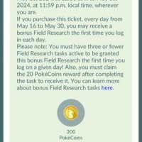 New Daily PokéCoin Field Research Ticket now available to purchase in Pokémon GO to give access to daily bonus Field Research that rewards 20 PokéCoins each day from May 16 to May 30